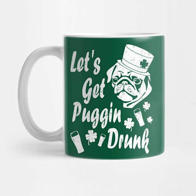 Funny St Patricks Day Shirt - Let's Get Puggin' Drunk by LacaDesigns